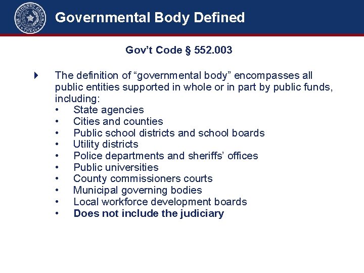 Governmental Body Defined Gov’t Code § 552. 003 4 The definition of “governmental body”