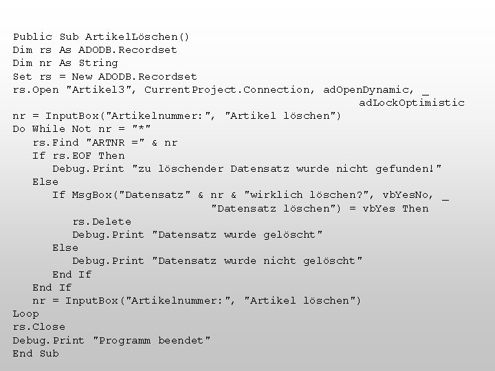 Public Sub Artikel. Löschen() Dim rs As ADODB. Recordset Dim nr As String Set