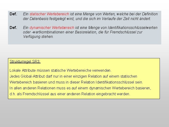 Def. : Ein statischer Wertebereich ist eine Menge von Werten, welche bei der Definition