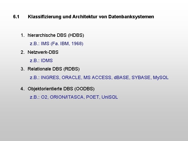 6. 1 Klassifizierung und Architektur von Datenbanksystemen 1. hierarchische DBS (HDBS) z. B. :