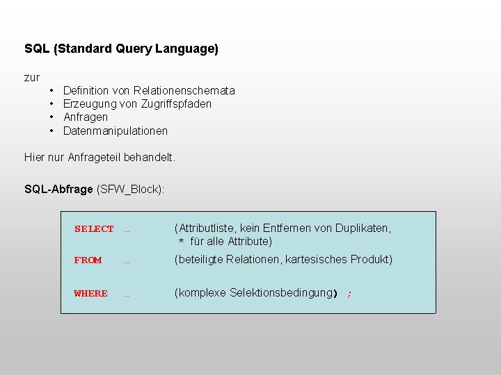 SQL (Standard Query Language) zur • Definition von Relationenschemata • Erzeugung von Zugriffspfaden •