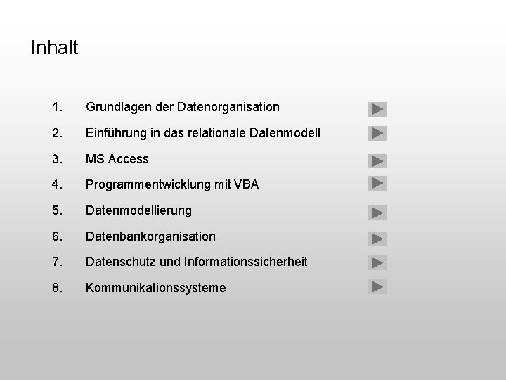 Inhalt 1. Grundlagen der Datenorganisation 2. Einführung in das relationale Datenmodell 3. MS Access