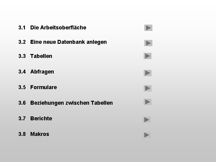 3. 1 Die Arbeitsoberfläche 3. 2 Eine neue Datenbank anlegen 3. 3 Tabellen 3.