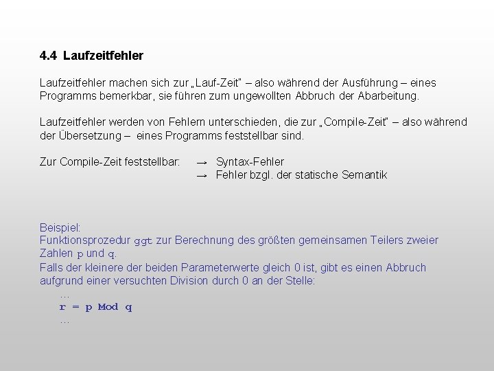 4. 4 Laufzeitfehler machen sich zur „Lauf-Zeit“ – also während der Ausführung – eines