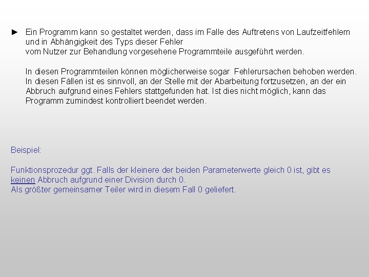 ► Ein Programm kann so gestaltet werden, dass im Falle des Auftretens von Laufzeitfehlern