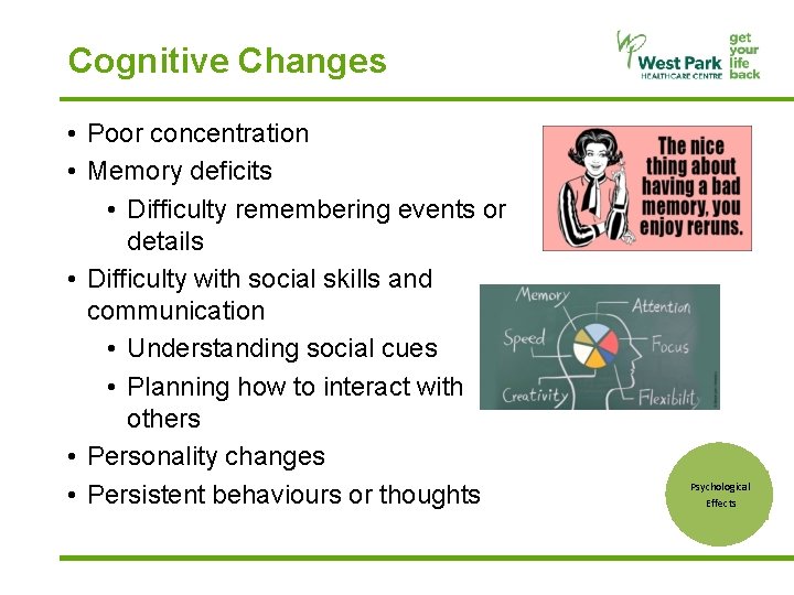 Cognitive Changes • Poor concentration • Memory deficits • Difficulty remembering events or details