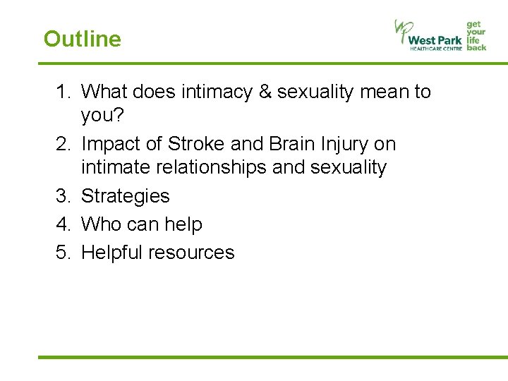 Outline 1. What does intimacy & sexuality mean to you? 2. Impact of Stroke