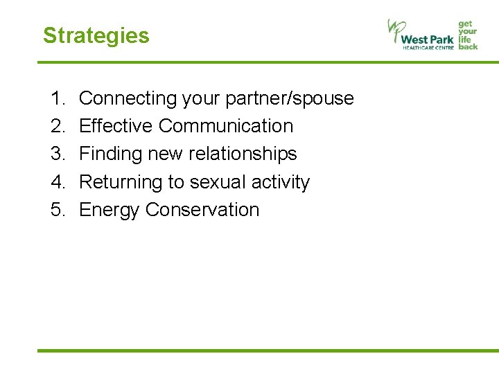 Strategies 1. 2. 3. 4. 5. Connecting your partner/spouse Effective Communication Finding new relationships