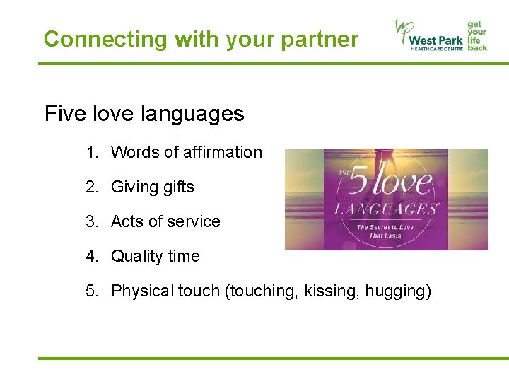 Connecting with your partner Five love languages 1. Words of affirmation 2. Giving gifts