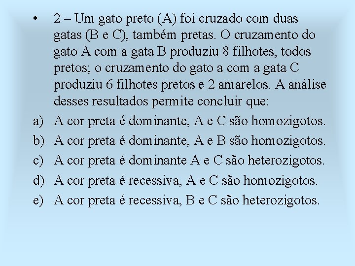  • a) b) c) d) e) 2 – Um gato preto (A) foi