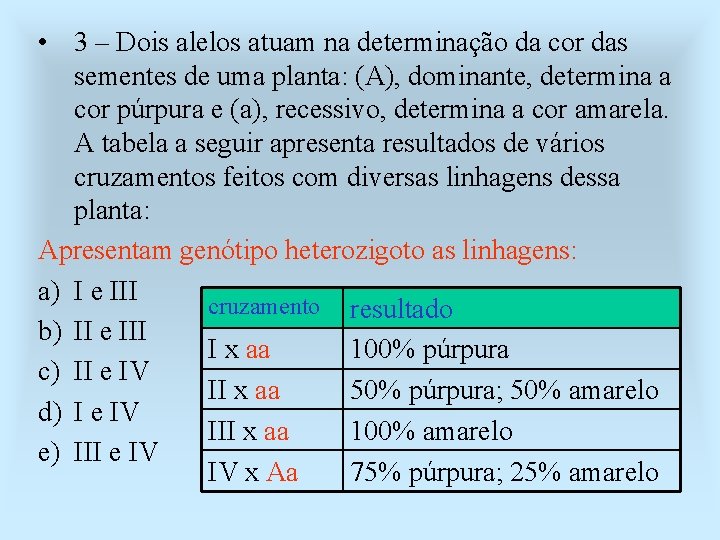  • 3 – Dois alelos atuam na determinação da cor das sementes de