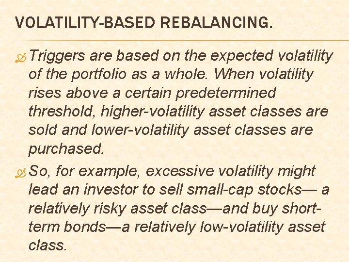 VOLATILITY-BASED REBALANCING. Triggers are based on the expected volatility of the portfolio as a