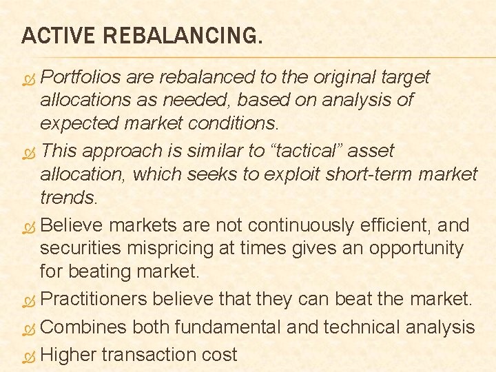 ACTIVE REBALANCING. Portfolios are rebalanced to the original target allocations as needed, based on