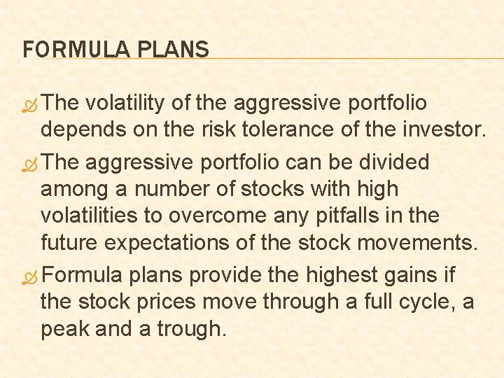 FORMULA PLANS The volatility of the aggressive portfolio depends on the risk tolerance of