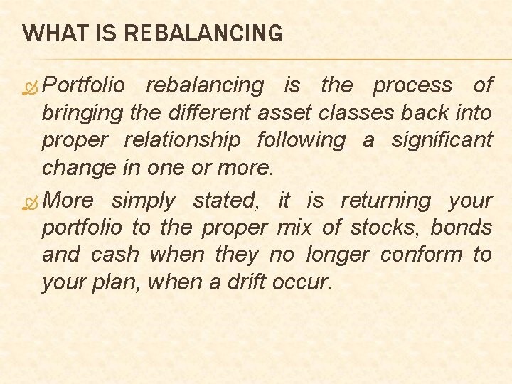 WHAT IS REBALANCING Portfolio rebalancing is the process of bringing the different asset classes