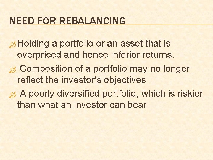 NEED FOR REBALANCING Holding a portfolio or an asset that is overpriced and hence