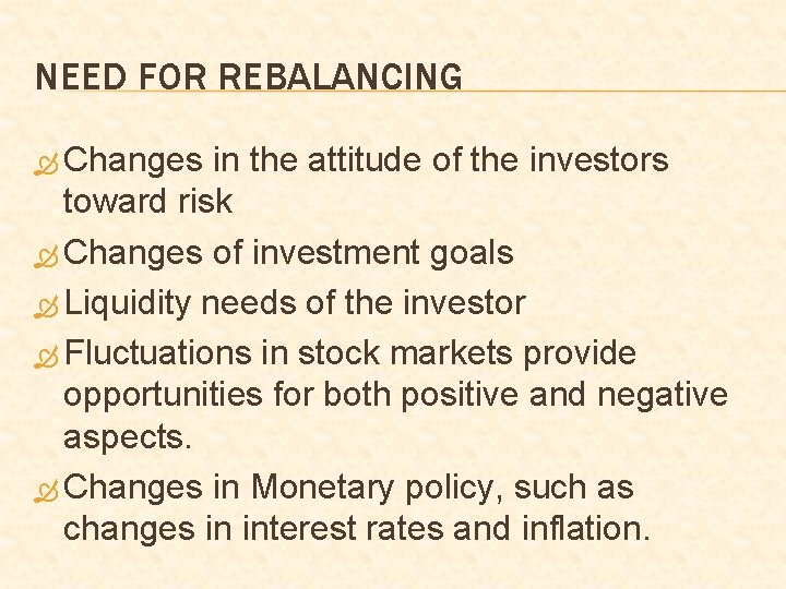 NEED FOR REBALANCING Changes in the attitude of the investors toward risk Changes of