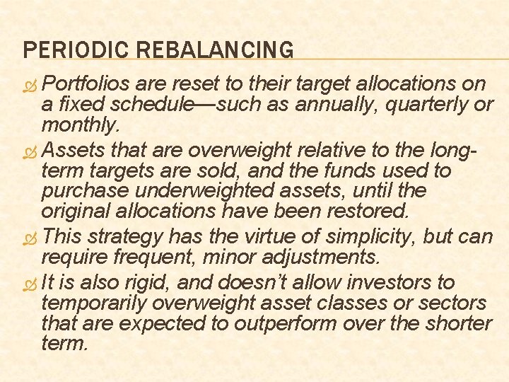 PERIODIC REBALANCING Portfolios are reset to their target allocations on a fixed schedule—such as