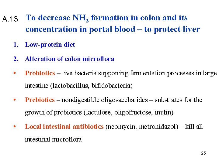 A. 13 To decrease NH 3 formation in colon and its concentration in portal