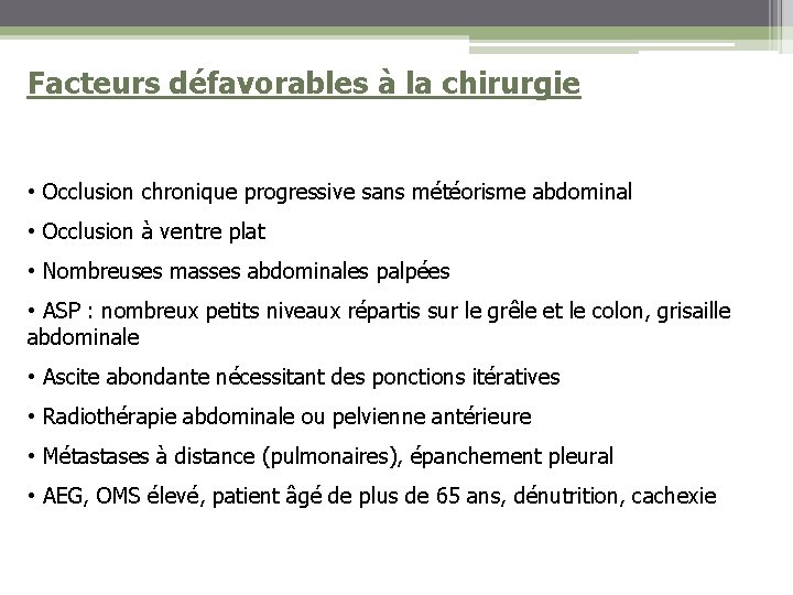 Facteurs défavorables à la chirurgie • Occlusion chronique progressive sans météorisme abdominal • Occlusion