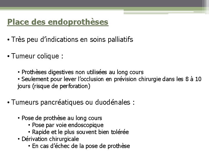 Place des endoprothèses • Très peu d’indications en soins palliatifs • Tumeur colique :