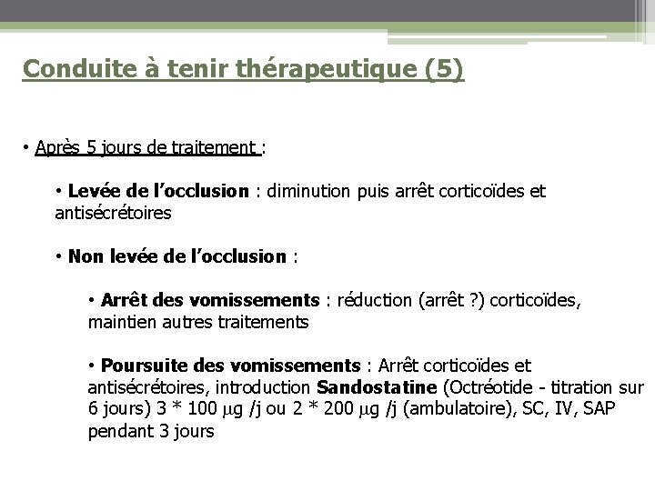 Conduite à tenir thérapeutique (5) • Après 5 jours de traitement : • Levée