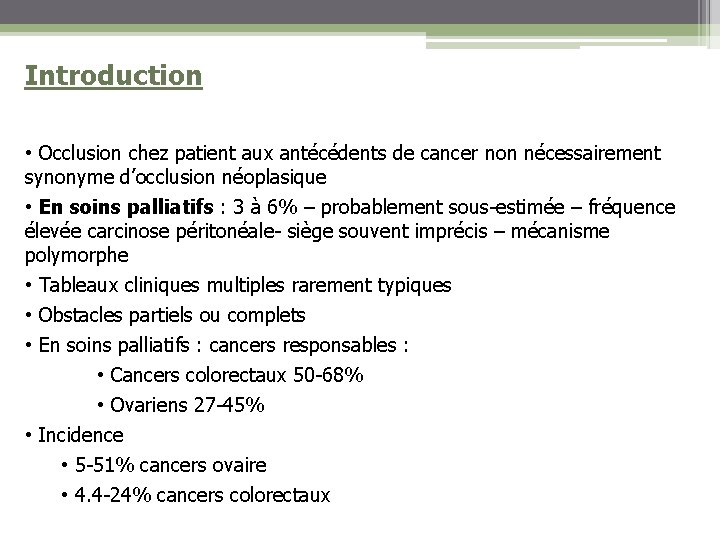 Introduction • Occlusion chez patient aux antécédents de cancer non nécessairement synonyme d’occlusion néoplasique