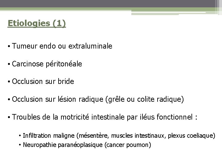 Etiologies (1) • Tumeur endo ou extraluminale • Carcinose péritonéale • Occlusion sur bride