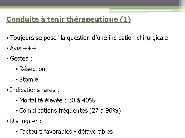 Conduite à tenir thérapeutique (1) • Toujours se poser la question d’une indication chirurgicale