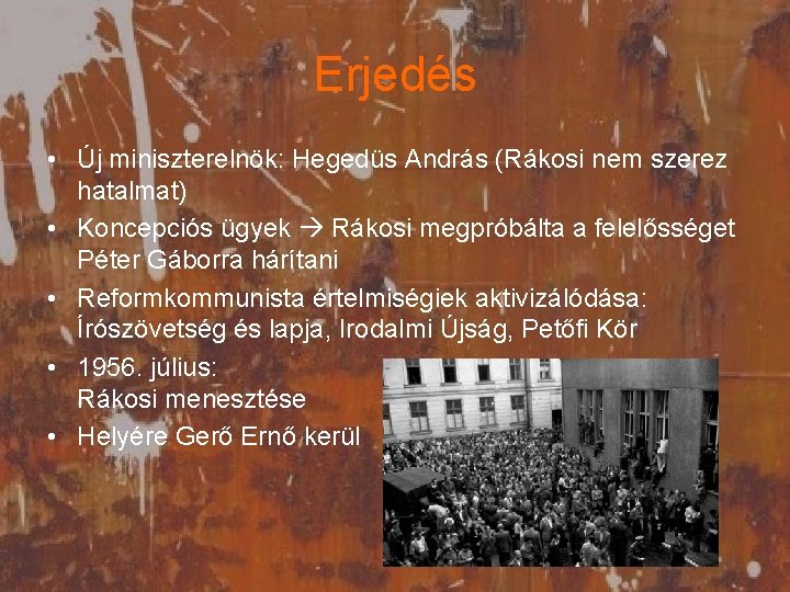 Erjedés • Új miniszterelnök: Hegedüs András (Rákosi nem szerez hatalmat) • Koncepciós ügyek Rákosi