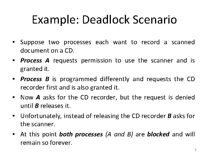 Example: Deadlock Scenario • Suppose two processes each want to record a scanned document