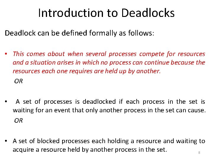 Introduction to Deadlocks Deadlock can be defined formally as follows: • This comes about