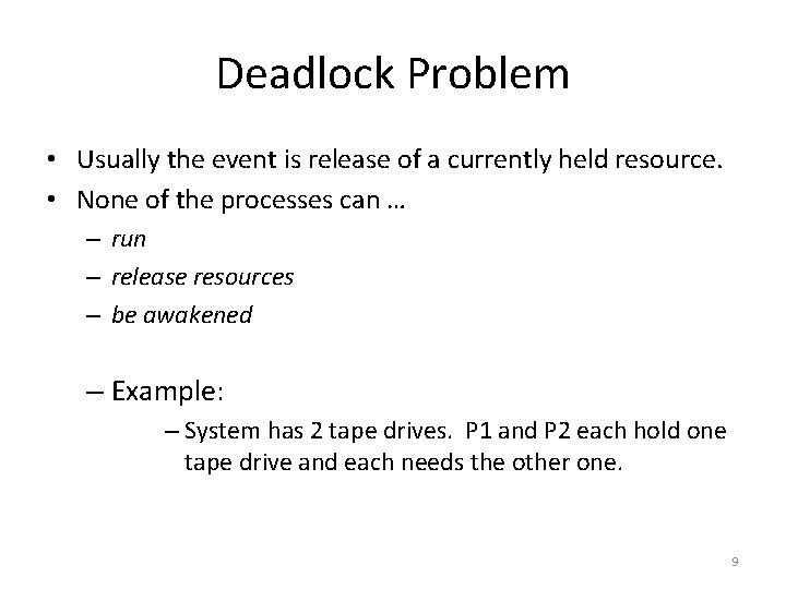 Deadlock Problem • Usually the event is release of a currently held resource. •