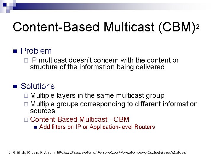 Content-Based Multicast (CBM)2 n Problem ¨ IP multicast doesn’t concern with the content or