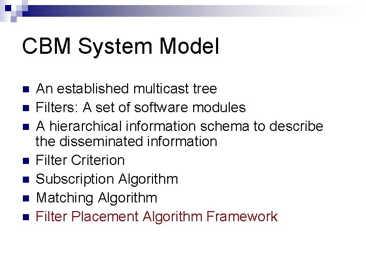 CBM System Model n n n n An established multicast tree Filters: A set