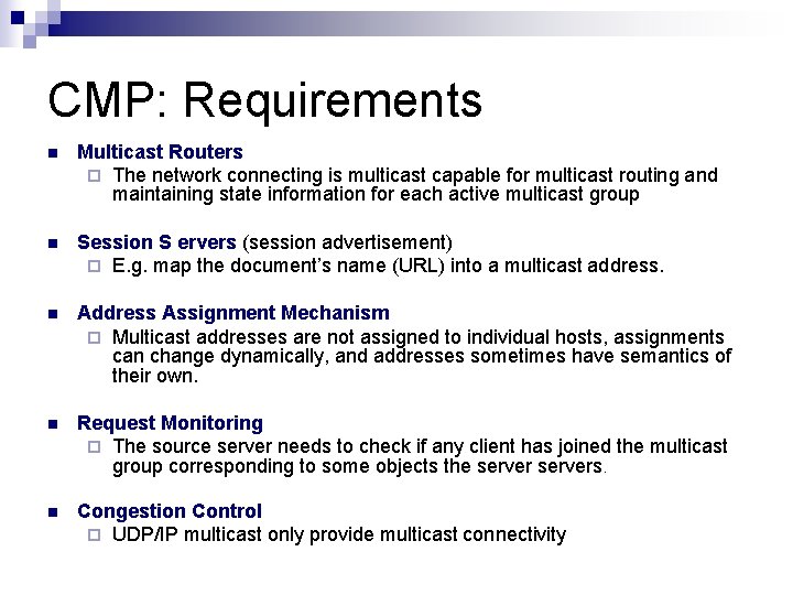 CMP: Requirements n Multicast Routers ¨ The network connecting is multicast capable for multicast