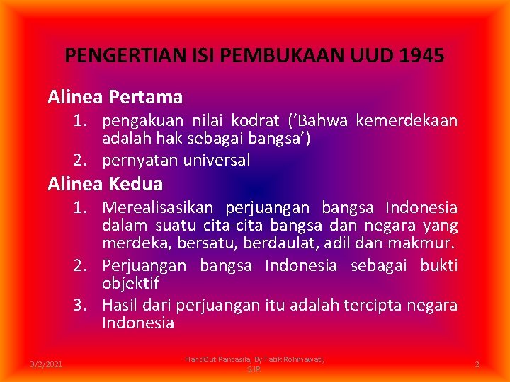 PENGERTIAN ISI PEMBUKAAN UUD 1945 Alinea Pertama 1. pengakuan nilai kodrat (’Bahwa kemerdekaan adalah