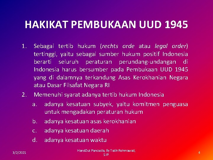 HAKIKAT PEMBUKAAN UUD 1945 1. Sebagai tertib hukum (rechts orde atau legal order) tertinggi,