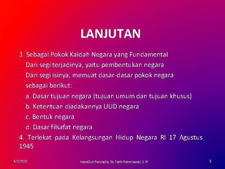 LANJUTAN 3. Sebagai Pokok Kaidah Negara yang Fundamental Dari segi terjadinya, yaitu pembentukan negara