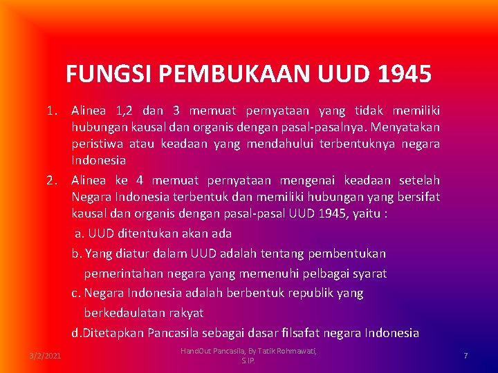 FUNGSI PEMBUKAAN UUD 1945 1. Alinea 1, 2 dan 3 memuat pernyataan yang tidak