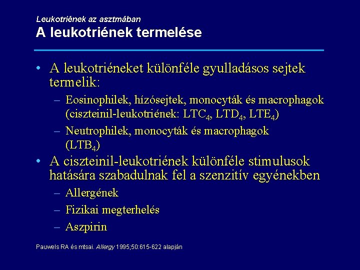 Leukotriének az asztmában A leukotriének termelése • A leukotriéneket különféle gyulladásos sejtek termelik: – Leukotriének az asztmában A leukotriének termelése • A leukotriéneket különféle gyulladásos sejtek termelik: –