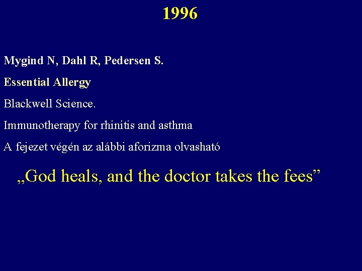 1996 Mygind N, Dahl R, Pedersen S. Essential Allergy Blackwell Science. Immunotherapy for rhinitis 1996 Mygind N, Dahl R, Pedersen S. Essential Allergy Blackwell Science. Immunotherapy for rhinitis