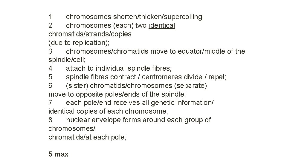 1 chromosomes shorten/thicken/supercoiling; 2 chromosomes (each) two identical chromatids/strands/copies (due to replication); 3 chromosomes/chromatids