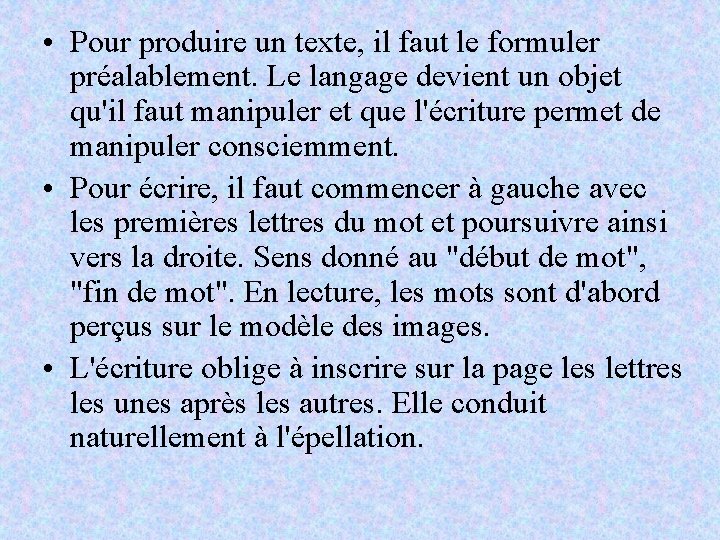  • Pour produire un texte, il faut le formuler préalablement. Le langage devient