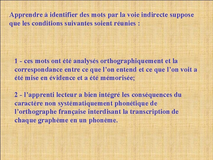 Apprendre à identifier des mots par la voie indirecte suppose que les conditions suivantes