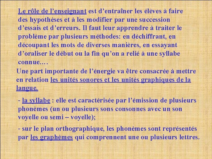 Le rôle de l’enseignant est d’entraîner les élèves à faire des hypothèses et à