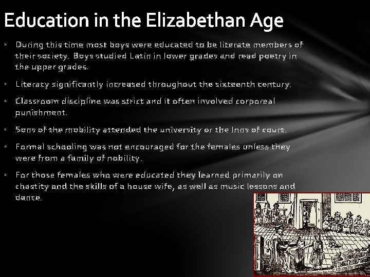 Education in the Elizabethan Age • During this time most boys were educated to