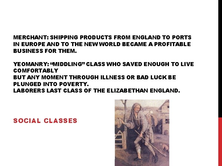 MERCHANT: SHIPPING PRODUCTS FROM ENGLAND TO PORTS IN EUROPE AND TO THE NEW WORLD