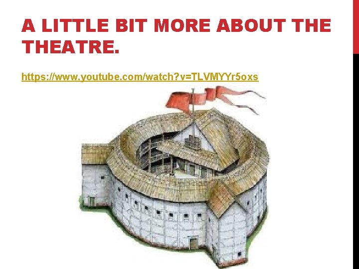 A LITTLE BIT MORE ABOUT THEATRE. https: //www. youtube. com/watch? v=TLVMYYr 5 oxs 