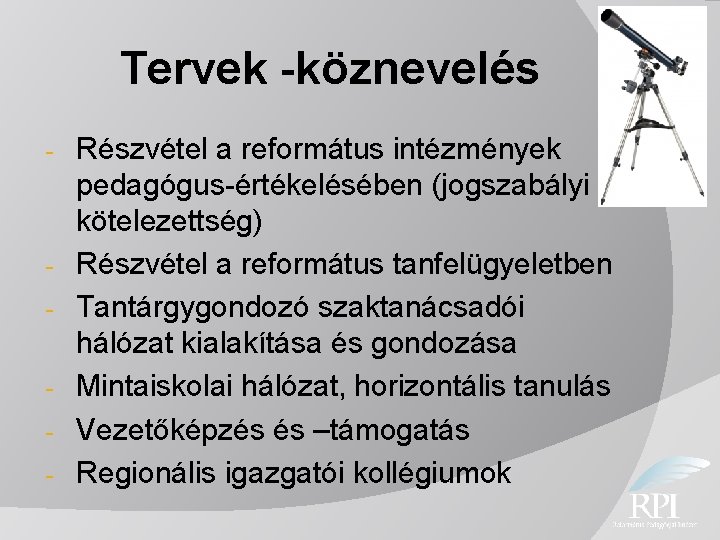 Tervek -köznevelés - - Részvétel a református intézmények pedagógus-értékelésében (jogszabályi kötelezettség) Részvétel a református